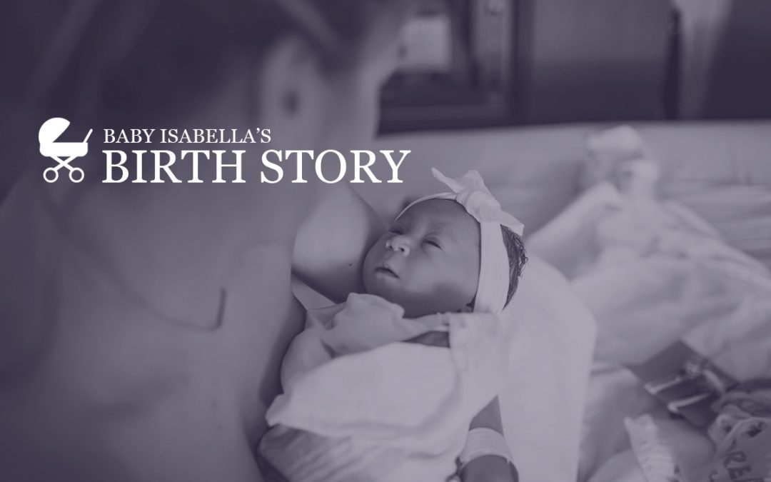 Isabella’s Birth Story