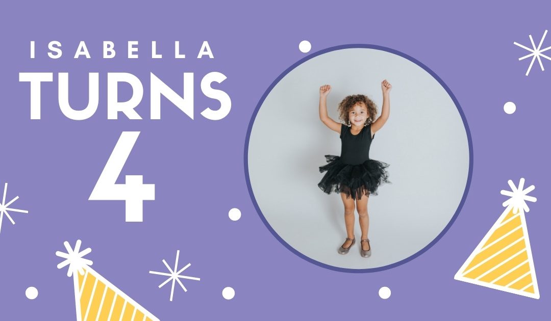 Isabella is turning 4!